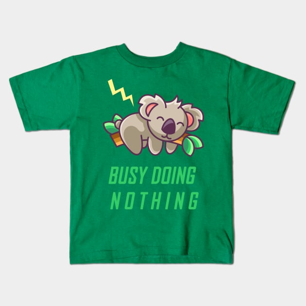 " Busy Doing Nothing " Quote In Green Kids T-Shirt by Ghean